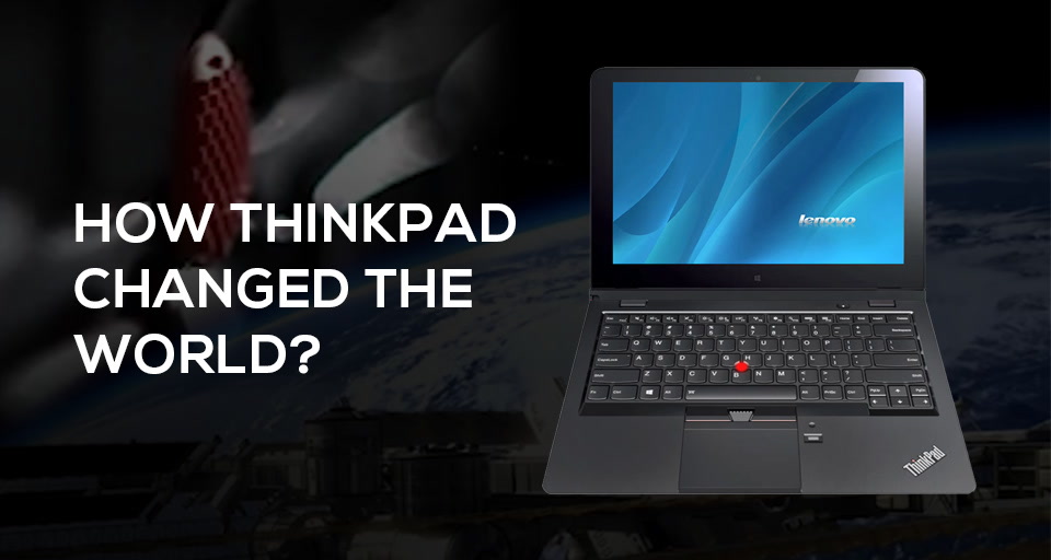 How Thinkpad Changed the World