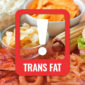 WHO To Fight Trans Fat Worldwide