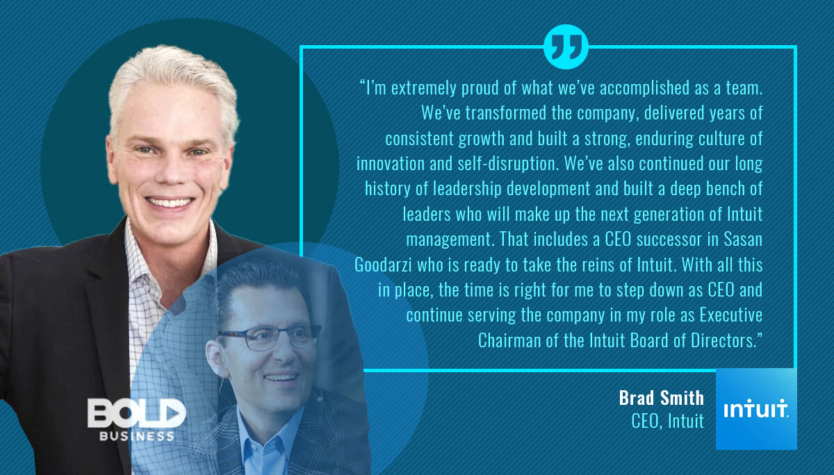Credit departing CEO Brad Smith for helping Intuit to stay at the top of its game for so long. Few Silicon Valley tech companies can match Intuit's business success and longevity or Brad Smith's Leadership
