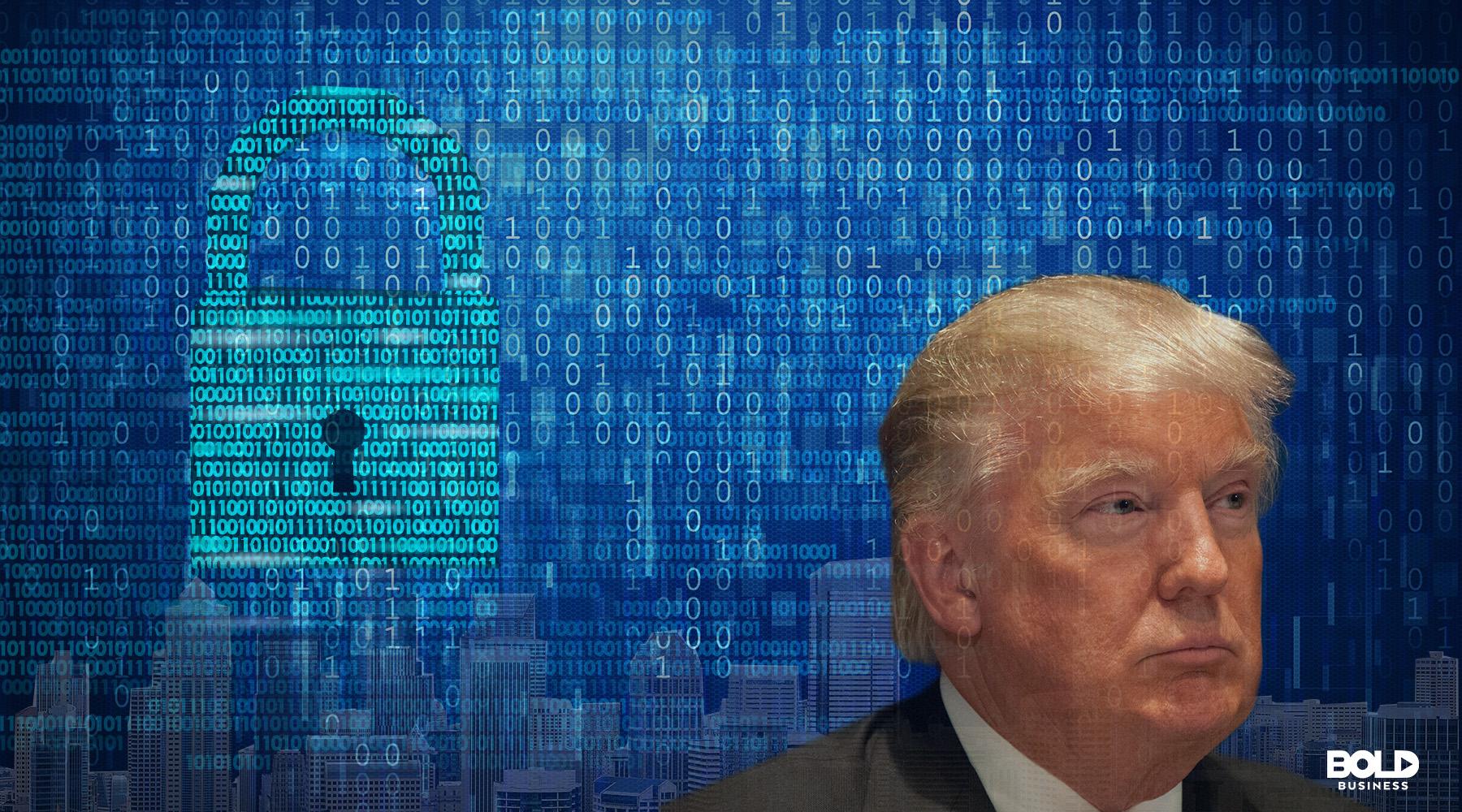 The Trump Cybersecurity Policy and Its Impact on Citizens and National Matters