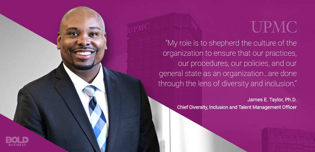 quote from Chief Diversity Officer and Inclusion and Talent Manager James E. Taylor of UPMC on his role a photo quote from Chief Diversity Officer and Inclusion and Talent Manager James E. Taylor of UPMC on his role