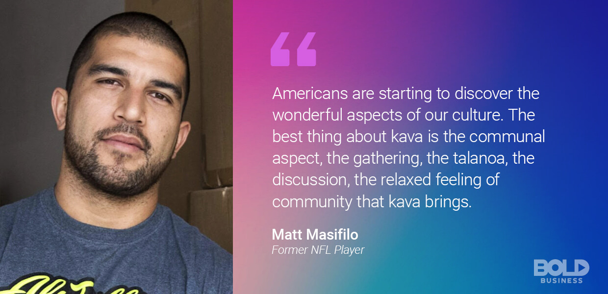 a photo quote of Matt Masifilo amidst the rise of Kava bars in the US