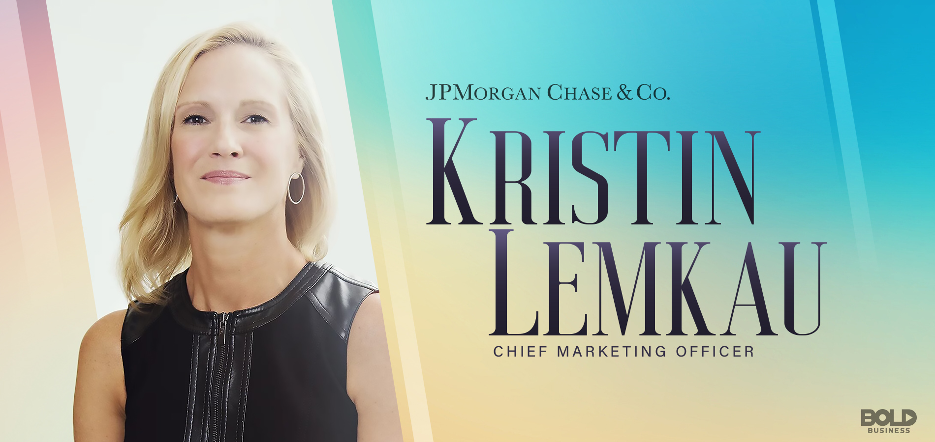 Chief Marketing Officer Kristin Lemkau has taken risks that have paid off for JPMorgan Chase.