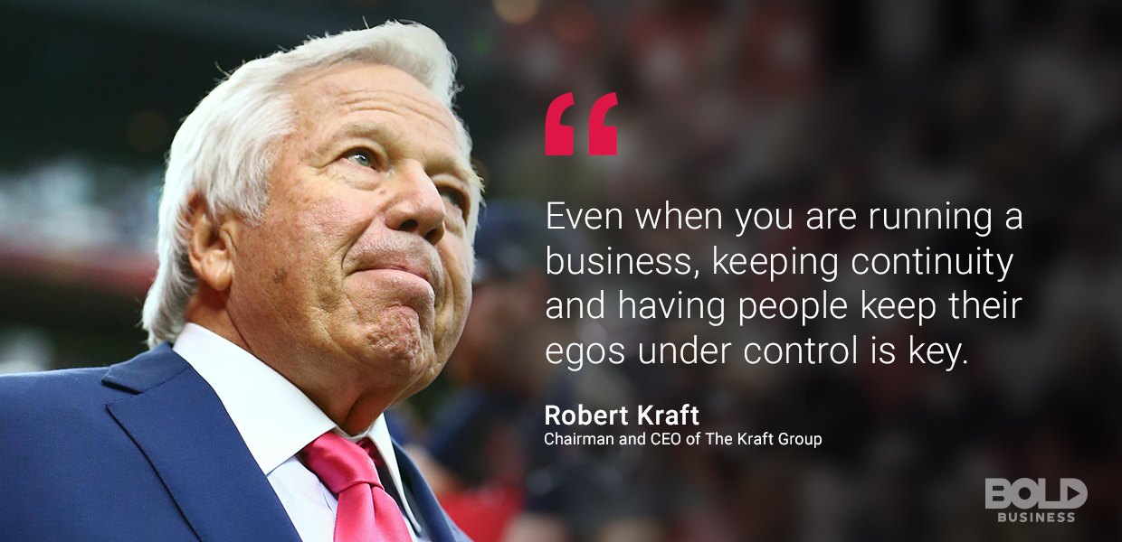 Robert Kraft believes that keeping people's ego under control is the key in running a successful business. the kraft group, robert kraft quoted
