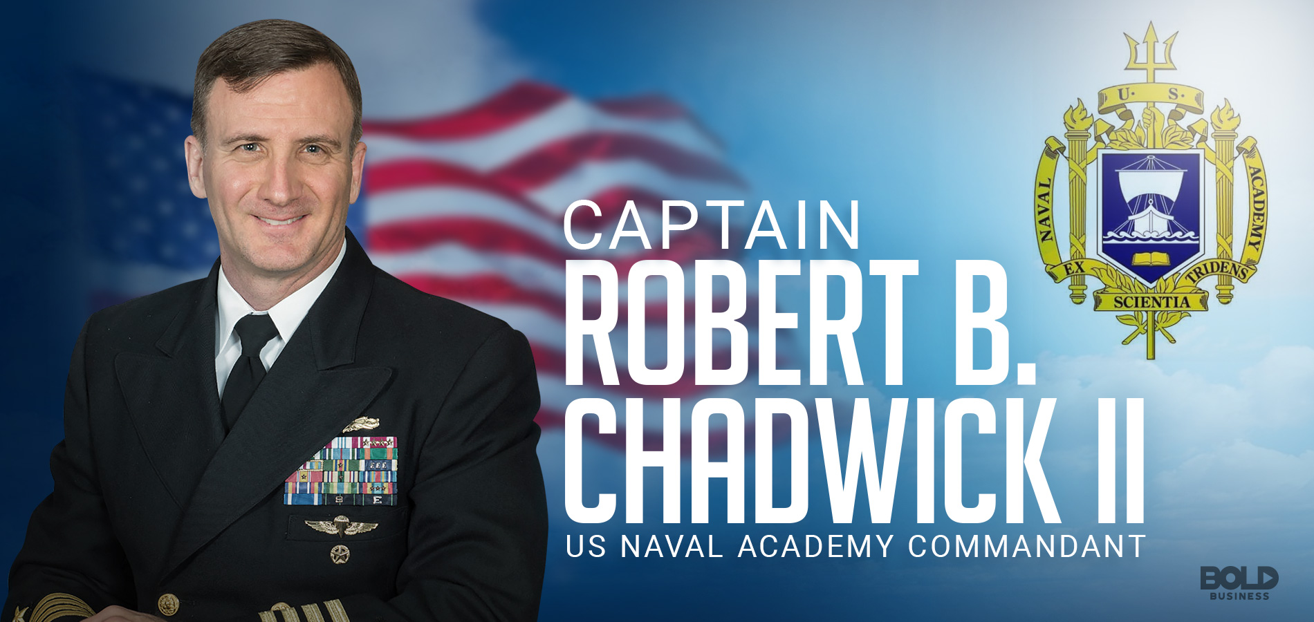 Captain Chadwick, naval academy commandant is a bold leader.