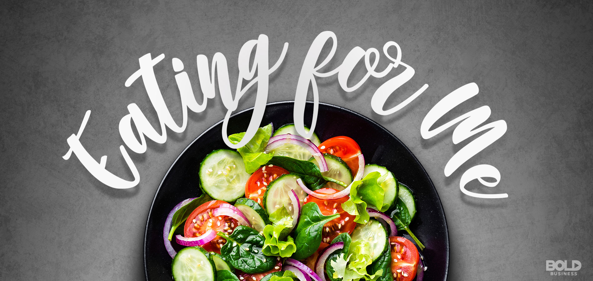 a bowl of salad with the text Eating for Me