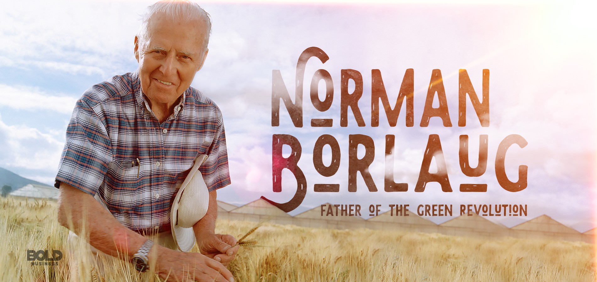 Bold Leader Spotlight: Norman Borlaug and the Fight Against World Hunger