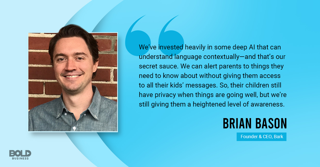 photo quote of Brian Bason, the founder and CEO of the company that created the Bark App a photo quote of Brian Bason, the founder and CEO of the company that created the Bark App