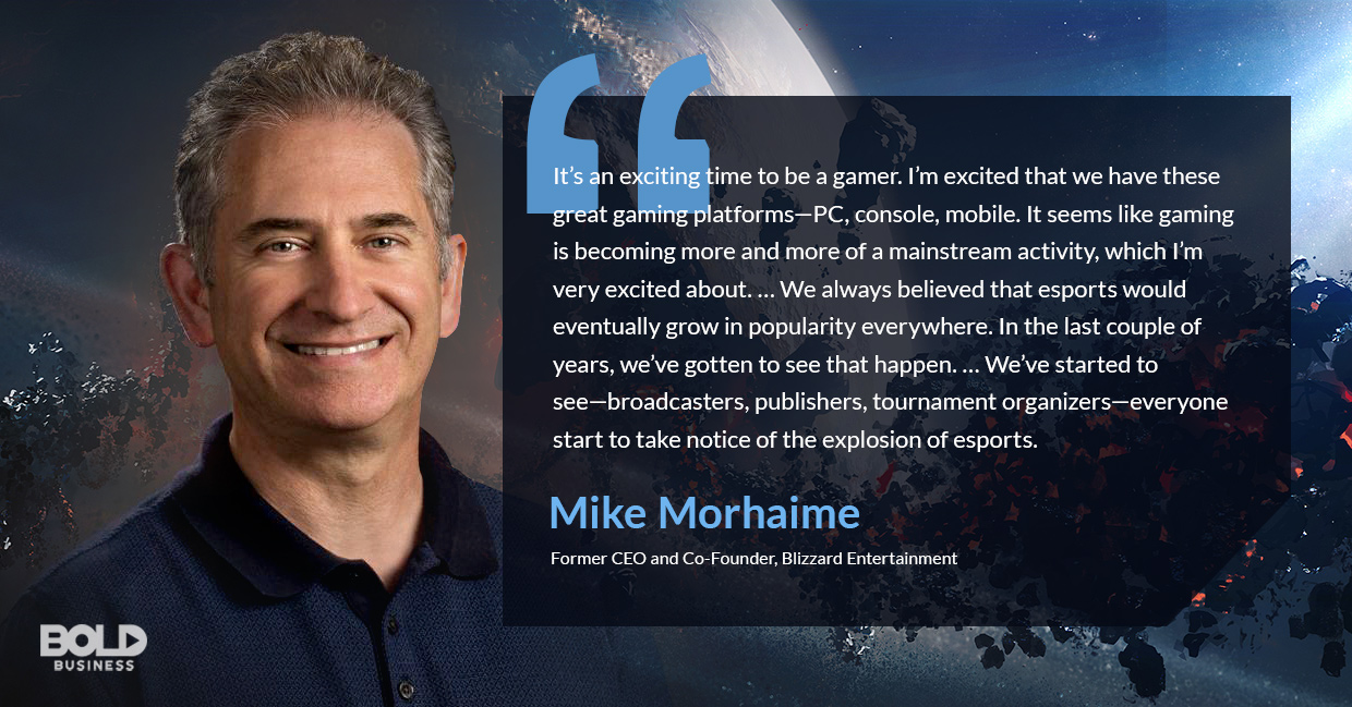 quote of Mike Morhaime in relation to the booming esports industry and rising esports market revenue a photo quote of Mike Morhaime in relation to the booming esports industry and rising esports market revenue