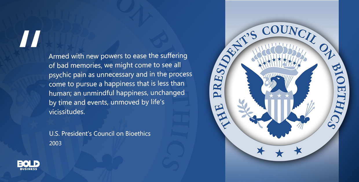 Will memory-erasing drugs make us happier? Memory drugs, U.S. President's Council on Bioethics quoted